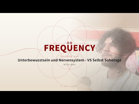 Unterbewusstsein und Nervensystem VS Selbstsabotage | ON FREQUENCY