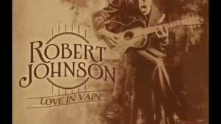 Robert Johnson "Love in vain" Lyric Clip