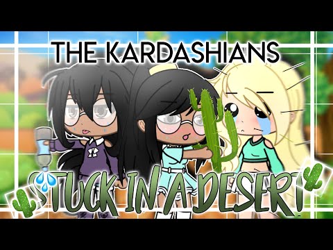 THE KARDASHIANS STRANDED IN A DESERT?!||Gacha life skit|| 「 Yokø 」