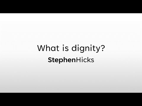 What is dignity? | Philosophy for Real Life (10 of 22) | Stephen Hicks