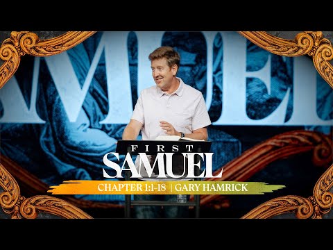 Verse by Verse Teaching  |  1 Samuel 1:1-18  |  Gary Hamrick