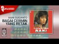 Nani Sugianto Bagai Cermin Yang Retak Official Karaoke Video