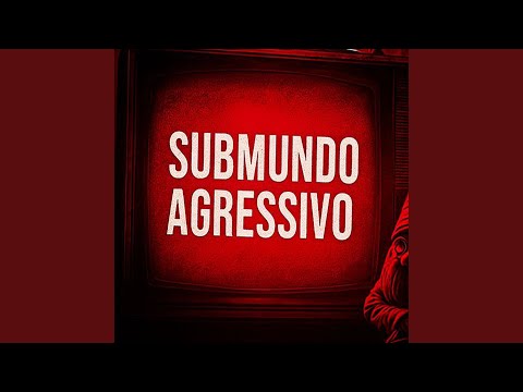 SUBMUNDO AGRESSIVO