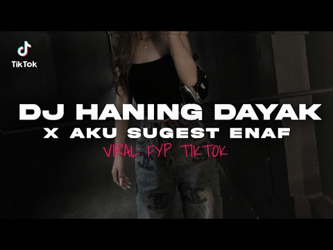 DJ HANING DAYAK X AKU SUGEST ENAFF VIRAL TIKTOK || DANI RMX