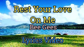 Rest Your Love On Me - Bee Gees (Lyrics Video)