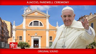 Ajaccio, Farewell Ceremony, December 15, 2024 - Pope Francis