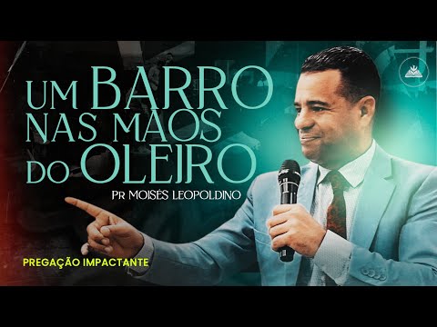 Como Ser Um Vaso Moldado por Deus: A Pregação do Pr Moisés Leopoldino que Você Precisa Ouvir