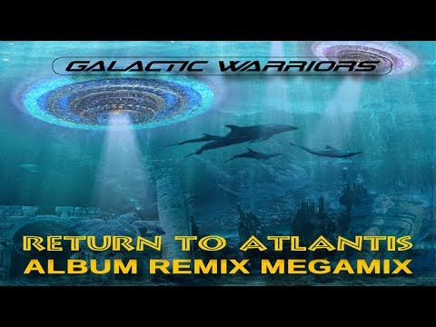 Galactic Warriors - Return To Atlantis Album Remix Megamix (By SpaceMouse) [2019]