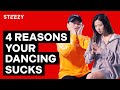 4 Reasons Your Dancing Sucks That You Never Thought Of Before STEEZY CO
