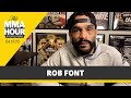 Rob Font Wants ‘Crazy’ Clash With Petr Yan In Boston Next | The MMA Hour