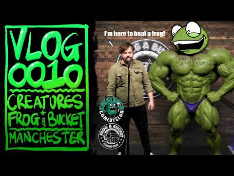 Comedy Vlog 0010 - Creatures and Frog & Bucket, Manchester
