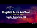 Njagala Kubeera Awo Wooli Pastor Muyizzi New Ugandan Worship Songs 2023