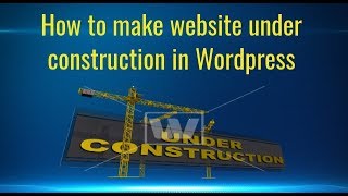 How To make website under construction in wordpress