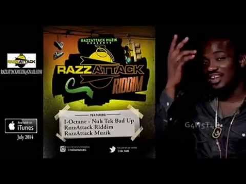I-Octane - Nuh Tek Bad Up - Razz Attack Riddim - RazzAttack Muzik - June 2014