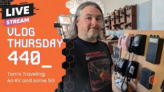VLOG Thursday 440: Tom's Traveling - An RV and Some 5G