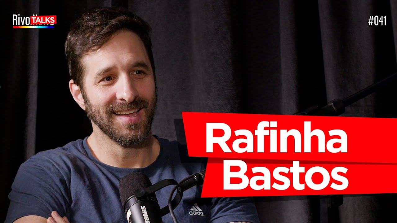 RAFINHA BASTOS | RivoTalks #041