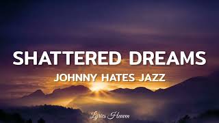 Johnny Hates Jazz - Shattered Dreams (Lyrics)