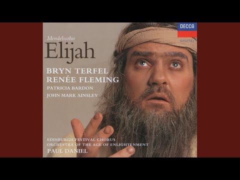 Mendelssohn: Elijah, Op. 70, MWV A25 / Part 1 - "What have I to do with thee"