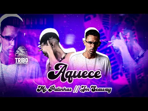 MC PATINHAS, JM SEAWAY - AQUECE - MÚSICA NOVA