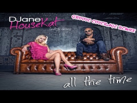Djane Housekat Feat. Rameez - All The Time (Groove Coverage Remix)