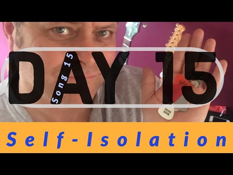 Self - isolation Day 15 / Song 15