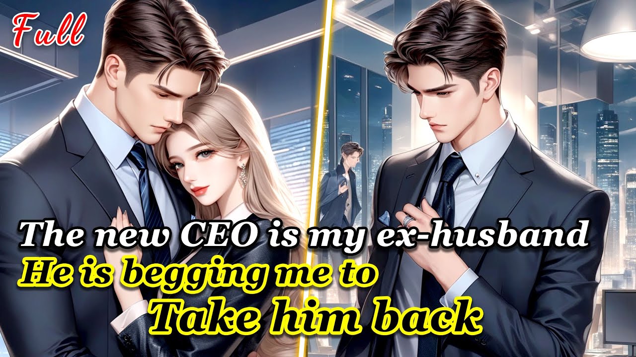 The new CEO is my ex-husband, and he is begging me to take him back,But I already have a lover#love