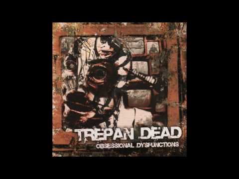 Trepan'Dead - Obsessional Dysfunctions (2006) Full Album HQ (Grindcore)