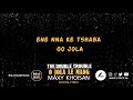 The Double Trouble - O Jola Le Mang ft Maxy Khoisan (Official lyrics)