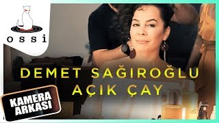 Demet Sağıroğlu - Açık Çay (Kamera Arkası)