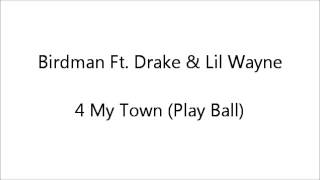 Birdman Ft. Drake &amp; Lil Wayne - 4 My Town (Play Ball) (Explicit/CDQ/NO DJ)