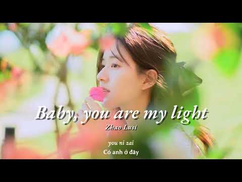 Vietsub | Baby, You Are My Light - Triệu Lộ Tư (Zhao Lusi) | Lyrics Video