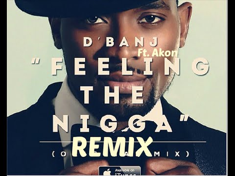 D'Banj - Feeling The Nigga Remix Ft. Akon (OFFICIAL AUDIO 2015)