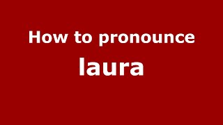 How to pronounce Laura