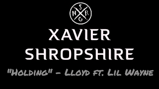 Synergy Presents: Xavier Shropshire II "Holding" - Lloyd Ft. Lil Wayne