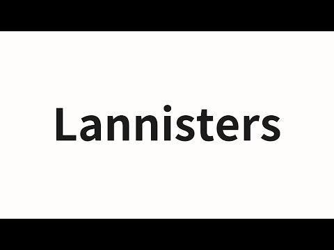 How to pronounce Lannisters | Lannisters (Lanni on the Totor Institute in Chinese)
