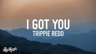 Trippie Redd - I Got You (Lyrics) ft. Busta Rhymes