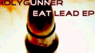 Holygunner 'Eat Lead'