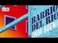 BARRIO DEL RIO | Onda buena [OFFICIAL promo ...