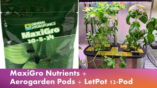 MaxiGro Nutrients + LetPot 12-Pod Hydroponics System + Aerogarden Pods