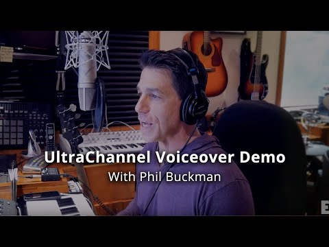 Voiceover Artist Phil Buckman Demos UltraChannel Plug-in