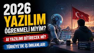 2026 Yazılım Öğrenmeli miyim? AI Yazılımı Bitirecek mi? Türkiye'de İş 