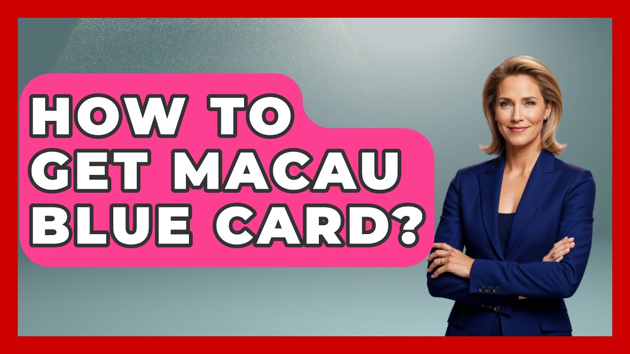 How To Get Macau Blue Card? - China Cultural Expedition