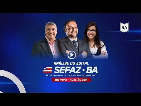 Concurso SEFAZ BA: Análise do edital para Auditor Fiscal