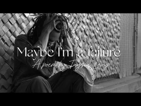Maybe I’m a failure || Spoken word poem