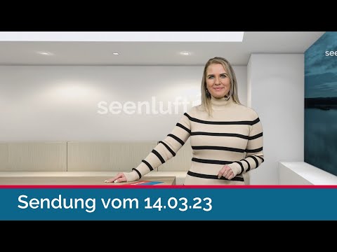 seenluft24 Sendung vom 14.03.2023 | komplett