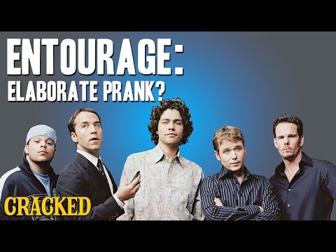 Why Entourage Is The Most Elaborate Prank Of All Time - Today's Topic