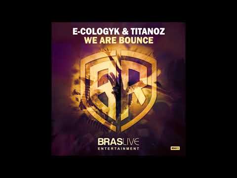 E-Cologyk & Titanoz - We Are Bounce (Original Mix)