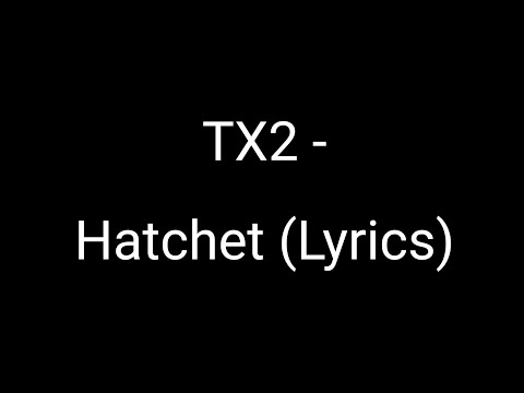 TX2 - Hatchet (Lyrics)