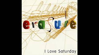 ♪ Erasure - I Love Saturday [Beatmasters Club Mix]