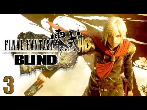 "Let's Get Back to This" Part 3 - Final Fantasy Type-0 HD Blind